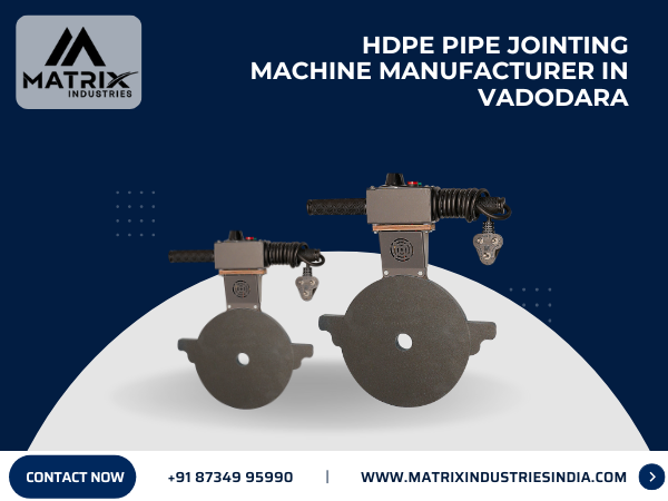 HDPE Pipe Jointing Machine Manufacturer in Vadodara